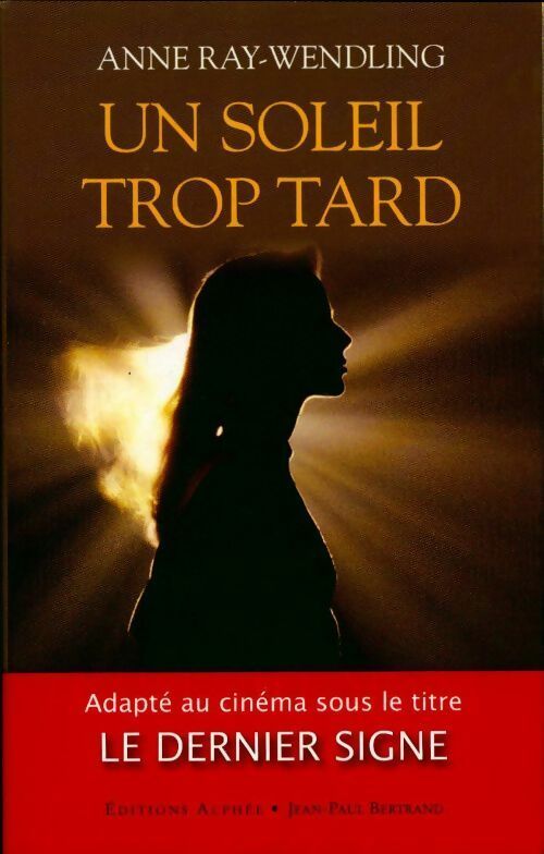 Livrenpoche : Un soleil trop tard. Au-delà de la mort - Anne Ray-Wendling - Livre
