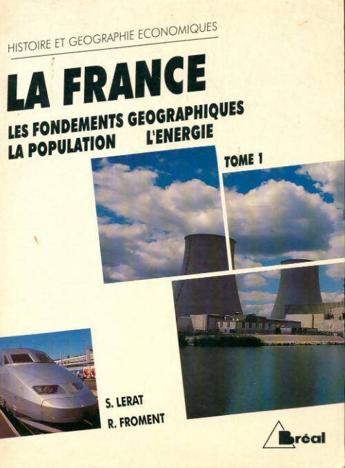 Livrenpoche : La France Tome I ! Les fondements géographiques, la population, l'énergie - R Froment - Livre