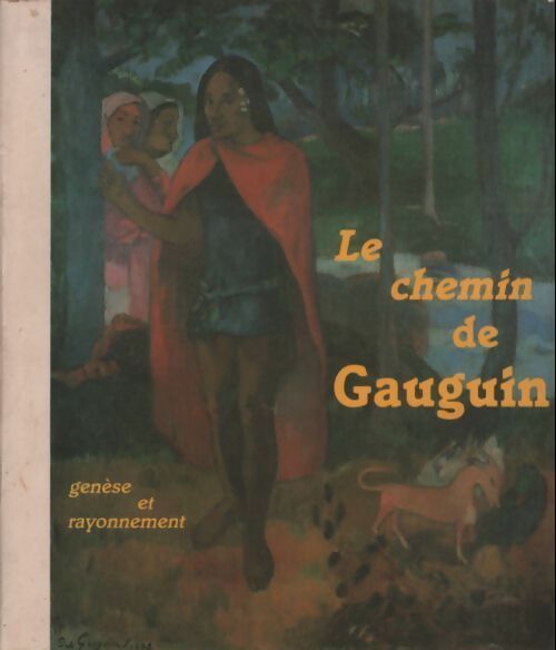 Livrenpoche : Le chemin de Gauguin. Genèse et rayonnement - Collectif - Livre