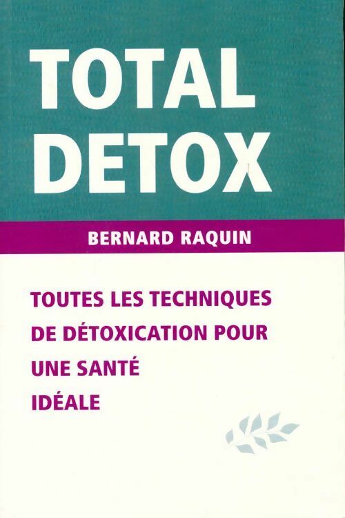 Livrenpoche : Total détox - Bernard Raquin - Livre