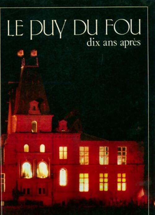 Le Puy du Fou dix ans après - Collectif - Livre