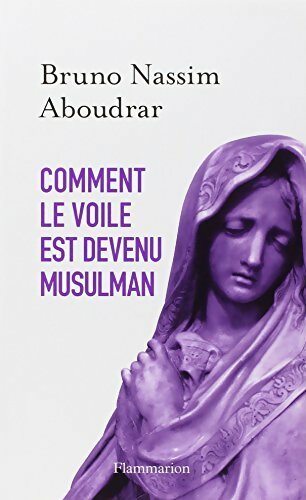 Livrenpoche : Comment le voile est devenu musulman - Bruno Nassim Aboudrar - Livre