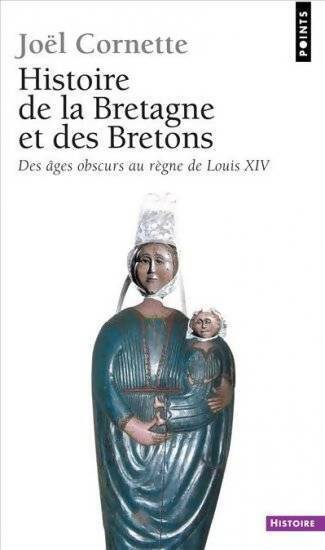 Livrenpoche : Histoire de la Bretagne Tome I : Des âges obscurs au règne de Louis XIV - Joël Cornette - Livre
