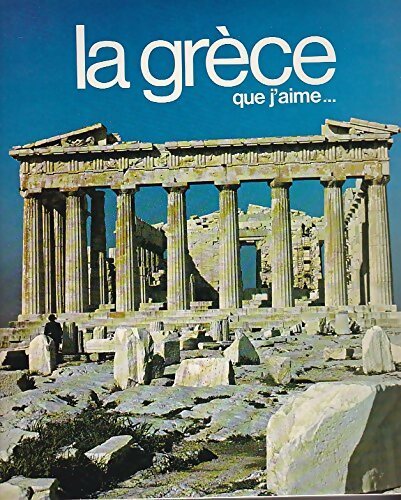 Livrenpoche : La Grèce que j'aime... - André Fraigneau - Livre