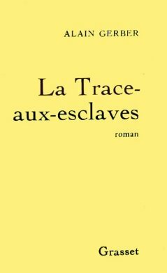 La trace-aux-esclaves - Alain Gerber - Livre