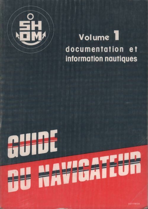 Livrenpoche : Guide du navigateur Tome I : Documentation et information nautiques - Collectif - Livre
