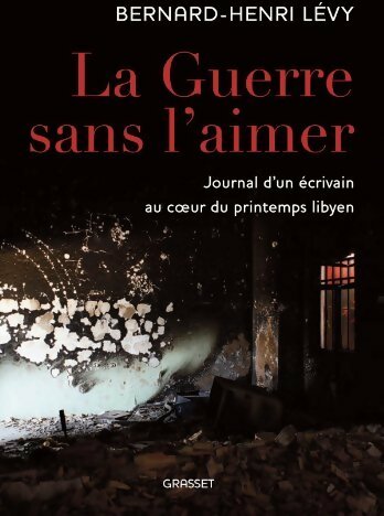 Livrenpoche : La guerre sans l'aimer - Bernard-Henri Lévy - Livre