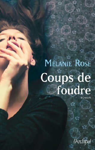Livrenpoche : Coups de foudre - Melanie Rose - Livre
