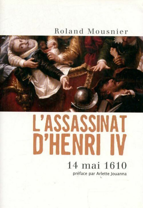 L'assassinat d'Henri IV - Roland Mousnier - Livre