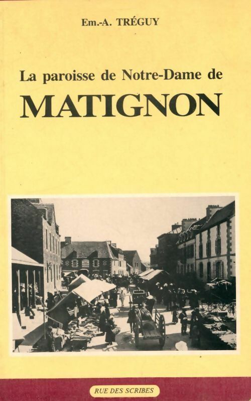 La paroisse de notre dame de Matignon - Emile-A. Treguy -  Rue des scribes GF - Livre
