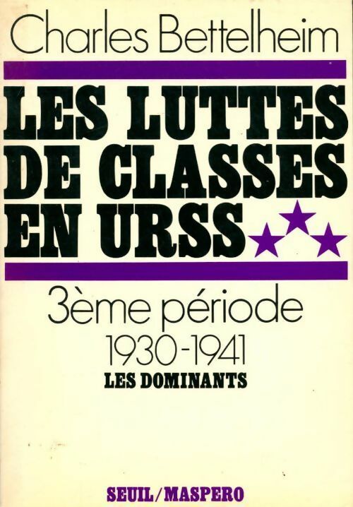 Livrenpoche : Les luttes de classes en URSS Tome III : 1930-1941, les dominants - Charles Bettelheim - Livre