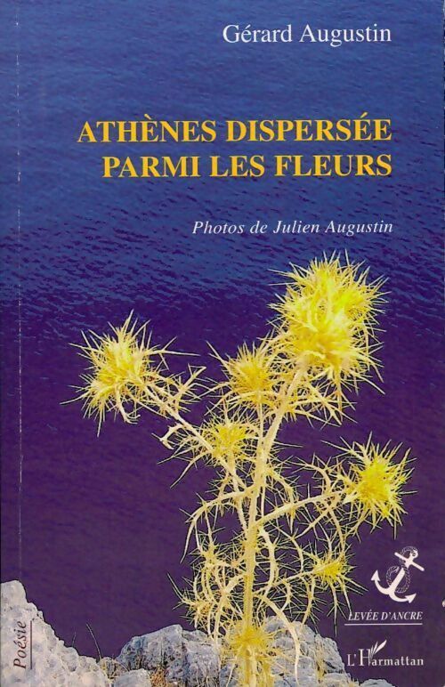 Livrenpoche : Athènes dispersée parmi les fleurs - Gérard Augustin - Livre