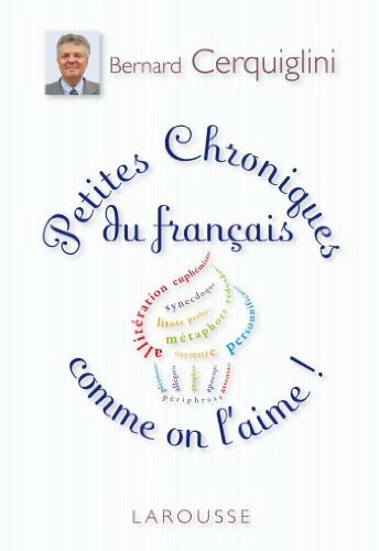 Livrenpoche : Petites chroniques du français comme on l'aime - Bernard Cerquiglini - Livre