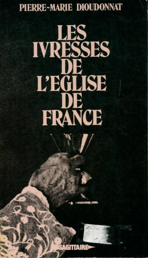 Livrenpoche : Les ivresses de l'Église de France - Pierre-Marie Dioudonnat - Livre
