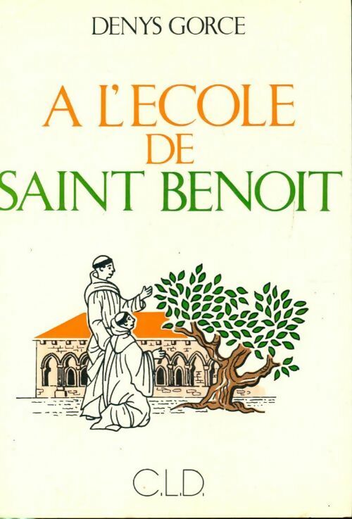 A l'école de Saint Benoit - Denys Gorce -  Cld GF - Livre
