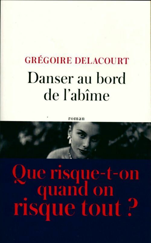 Danser au bord de l'abîme - Grégoire Delacourt - Livre