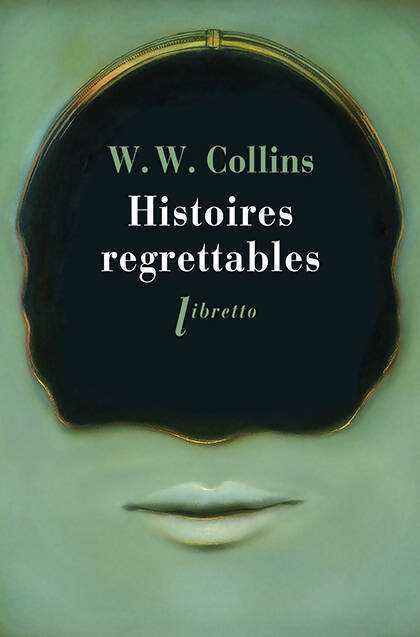 Livrenpoche : Histoires regrettables - William Wilkie Collins - Livre