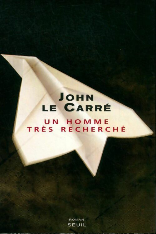 Un homme très recherché - John Le Carré -  Seuil GF - Livre