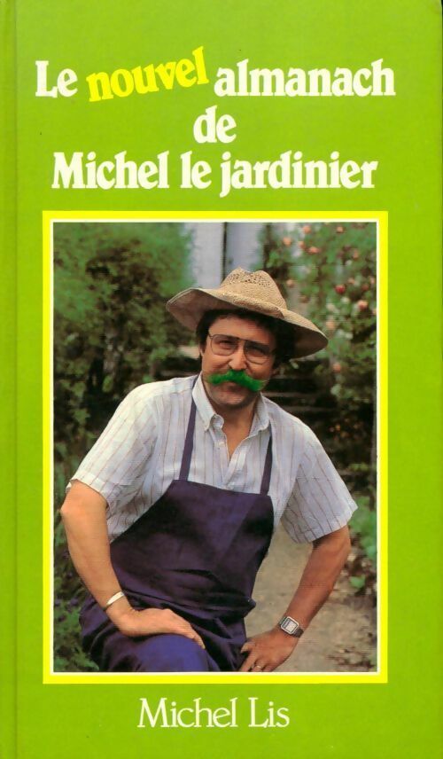 Livrenpoche : Le nouvel almanach de michel le jardinier - Michel Lis - Livre
