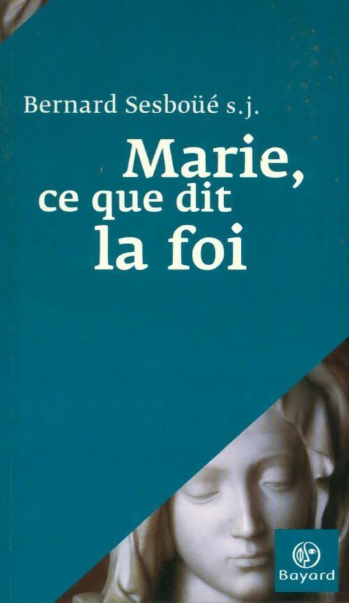 Livrenpoche : Marie, ce que dit la foi - Bernard Sesboüé - Livre