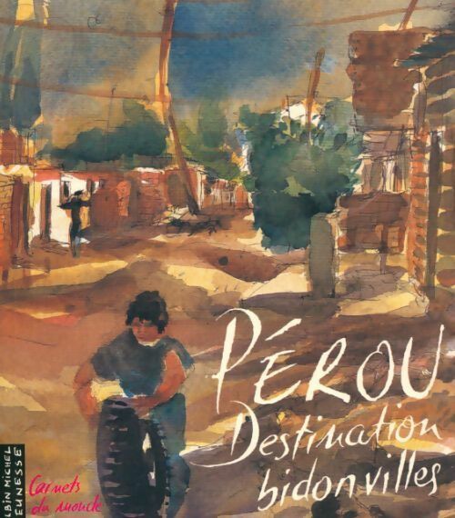 Livrenpoche : Pérou, destination bidonvilles - Jean-Michel Rodrigo - Livre