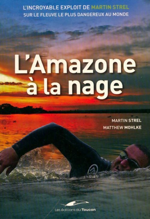Livrenpoche : L'Amazone à la nage - Martin Strel - Livre