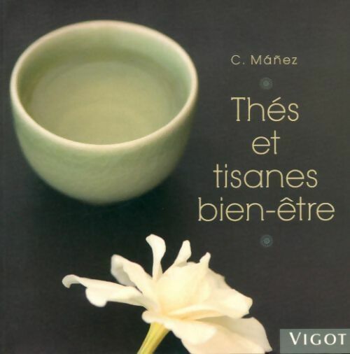 Thés et tisanes bien-être - Carlota Manez -  Vigot GF - Livre