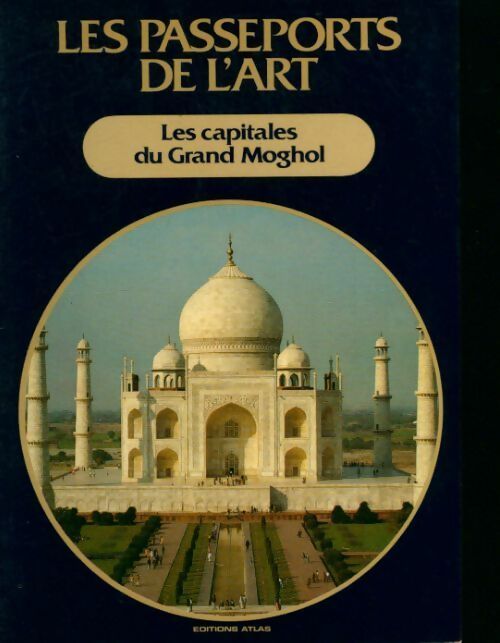 Les capitales du Grand Moghol - Collectif -  Les passeports de l'art - Livre