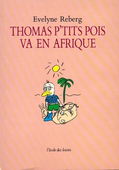 Thomas p'tit pois va en Afrique - Evelyne Reberg -  Ecole des Loisirs GF - Livre