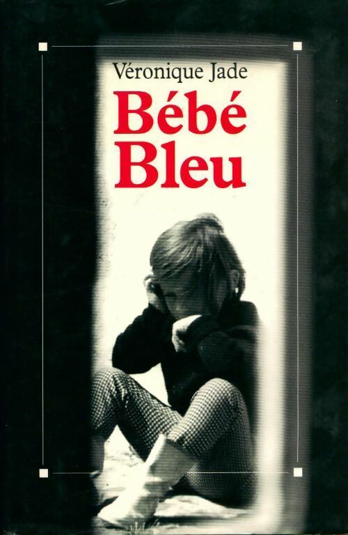 Livrenpoche : Bébé bleu - Jade Veronique - Livre