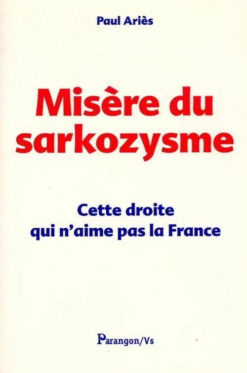Livrenpoche : Misère du sarkozysme. Cette droite qui n'aime pas la France - Paul Ariès - Livre