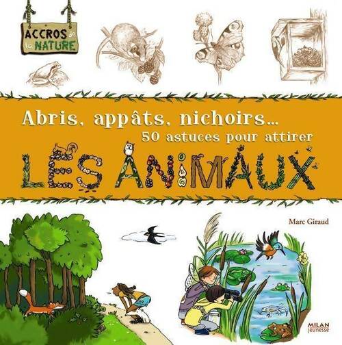 Livrenpoche : Abris, appâts, nichoirs... 50 astuces pour attirer les animaux - Thérèse Bonté - Livre