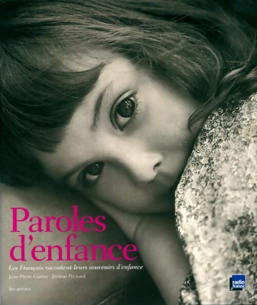 Livrenpoche : Paroles d'enfance. Les français racontent leurs souvenirs d'enfance - Jean-Pierre Guéno - Livre