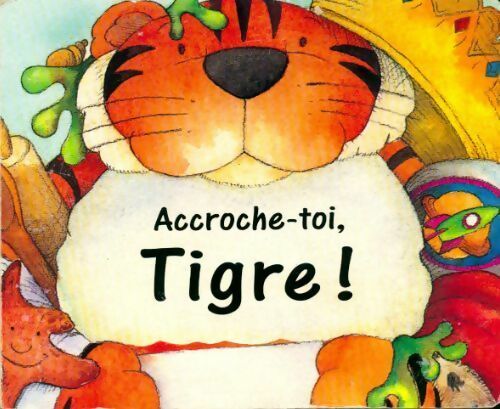 Livrenpoche : Accroche-toi, Tigre ! - Harry Alexander - Livre