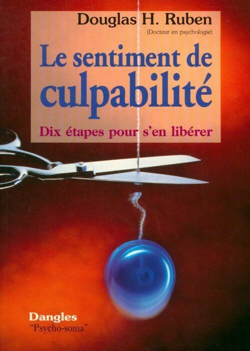 Livrenpoche : Le sentiment de culpabilité. Dix étapes pour s'en libérer - Douglas H. Ruben - Livre