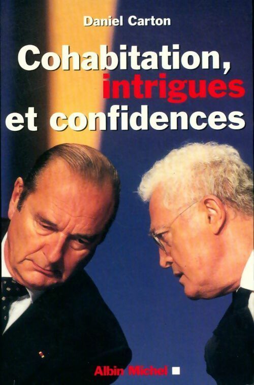 Livrenpoche : Cohabitations, intrigues et confidences - Daniel Carton - Livre