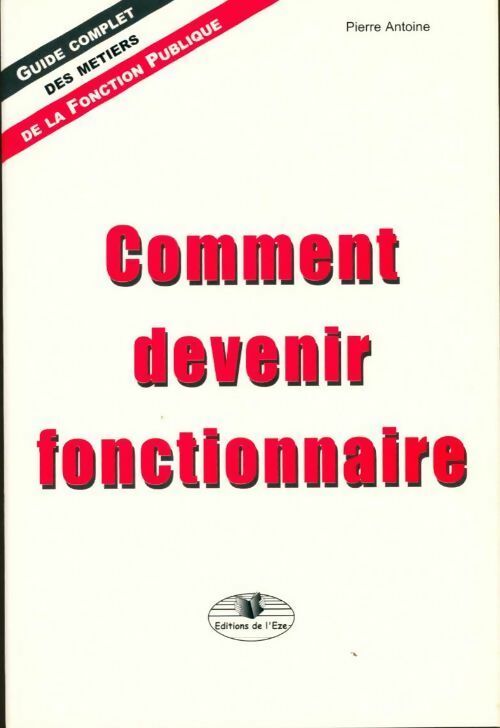 Livrenpoche : Comment devenir fonctionnaire - Pierre Antoine - Livre