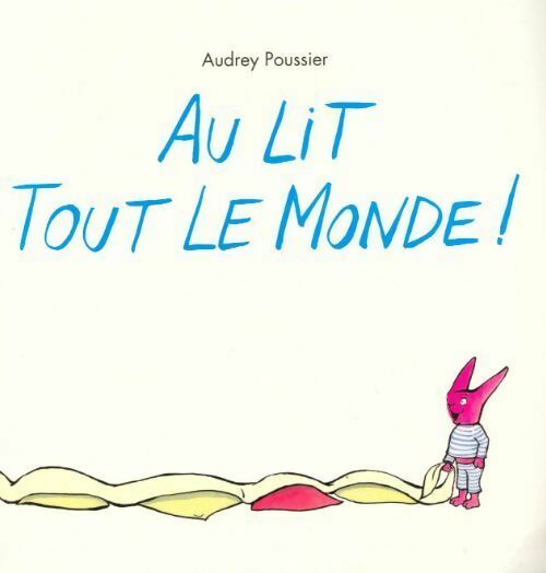 Livrenpoche : Au lit tout le monde ! - Audrey Poussier - Livre