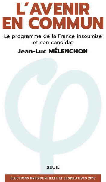 Livrenpoche : L'avenir en commun. Le programme de la France insoumise et son candidat - Jean-Luc Mélenchon - Livre