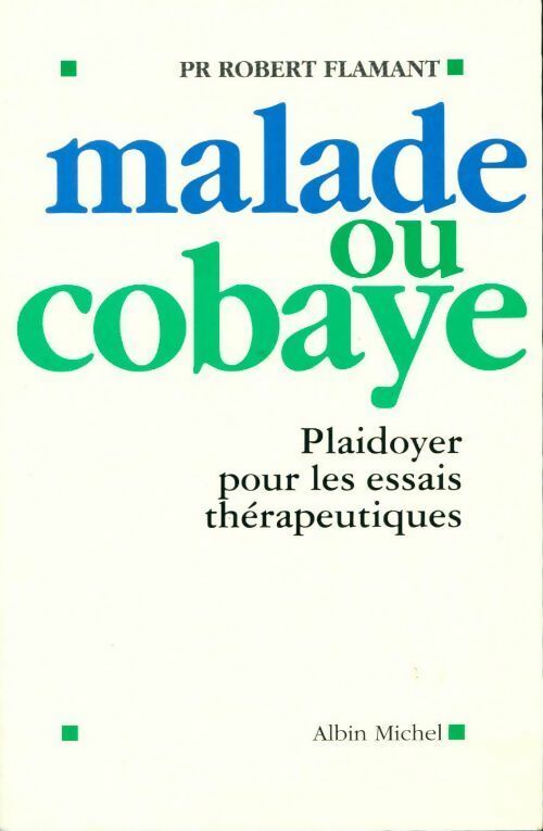 Livrenpoche : Malade ou cobaye. Plaidoyer pour les essais thérapeutiques - Robert Flamant - Livre