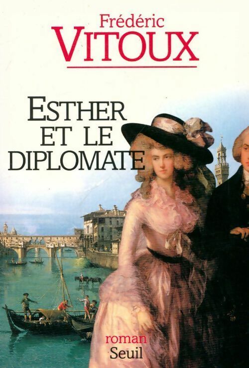 Esther et le diplomate - Frédéric Vitoux -  Seuil GF - Livre