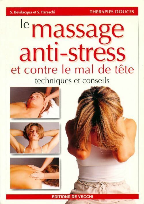 Livrenpoche : Le massage anti-stress et contre le mal de tête - S. Bevilacqua, S. Pareschi - Livre