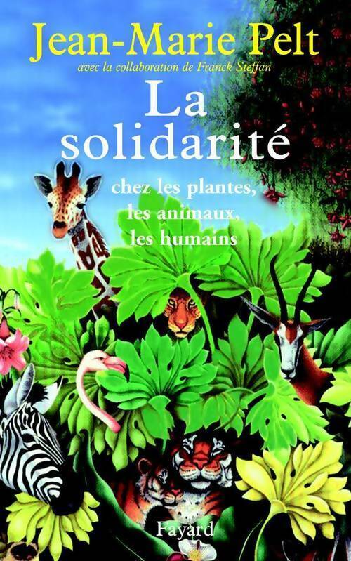 Livrenpoche : La solidarité chez les plantes, les animaux, les humains - Jean-Marie Pelt - Livre
