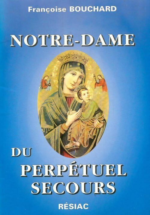 Livrenpoche : Notre-dame du Perpétuel Secours - Françoise Bouchard - Livre