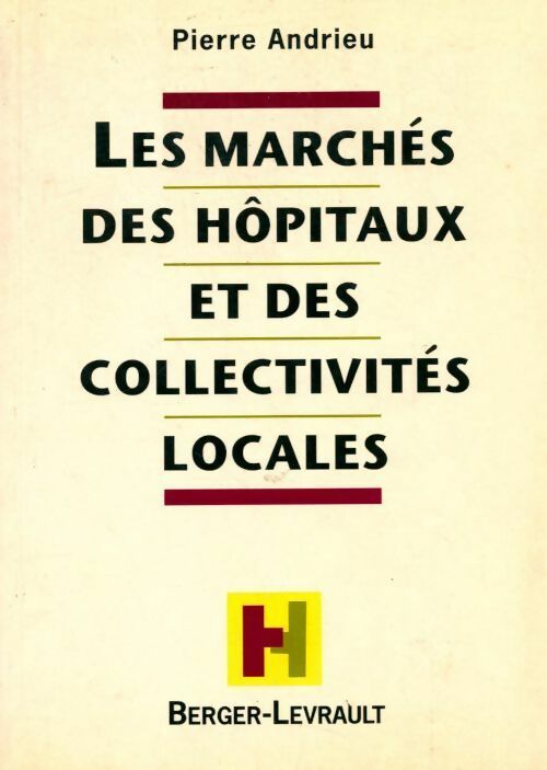 Les marchés des hôpitaux et des collectivités locales - Pierre Andrieu -  Berger-Levrault GF - Livre