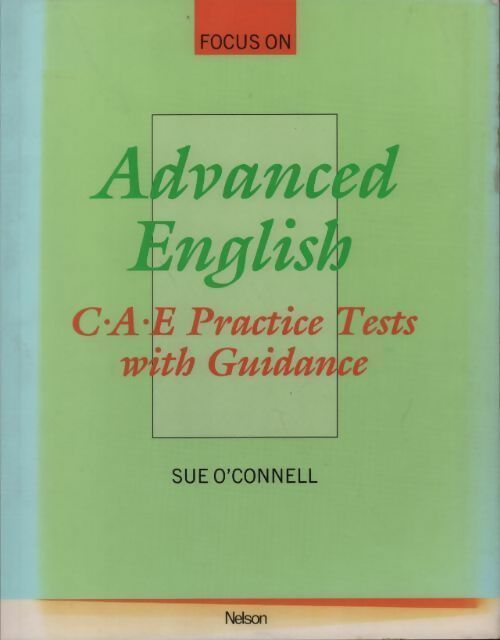 Livrenpoche : Advanced english. C.A.E. practice tests with guidance - Sue O'Connell - Livre