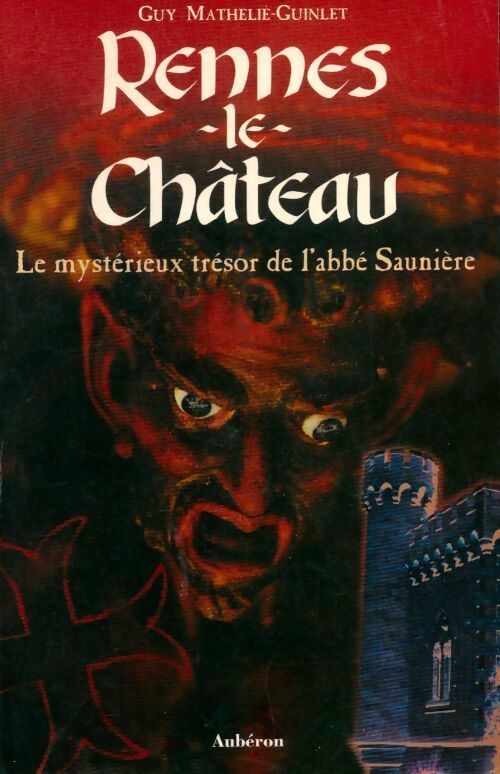 Rennes-le-château. Le mystérieux trésor de l'abbé Saunière - Guy Mathelié-Guinlet - Livre