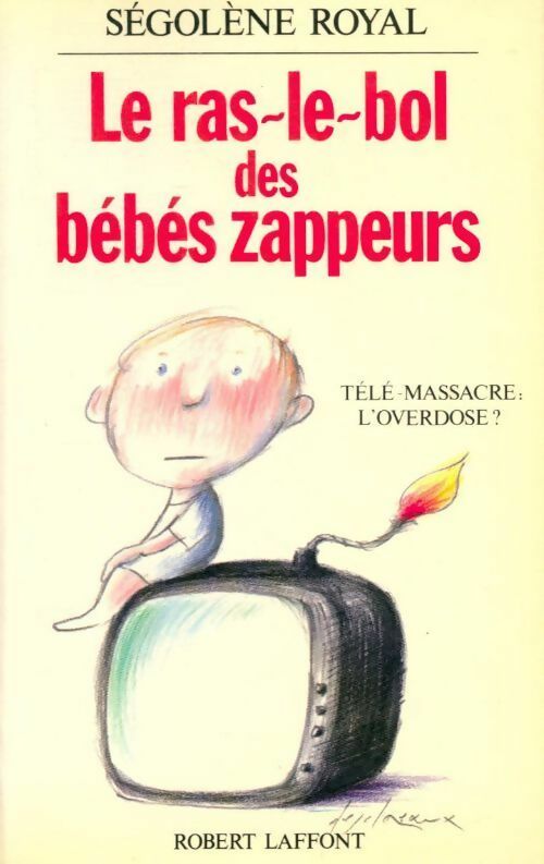 Livrenpoche : Le Ras-le-bol des bébés zappeurs - Ségolène Royal - Livre