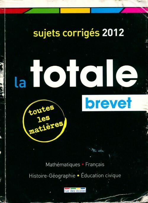 Livrenpoche : La totale brevet. Sujets corrigés 2012 - Collectif - Livre
