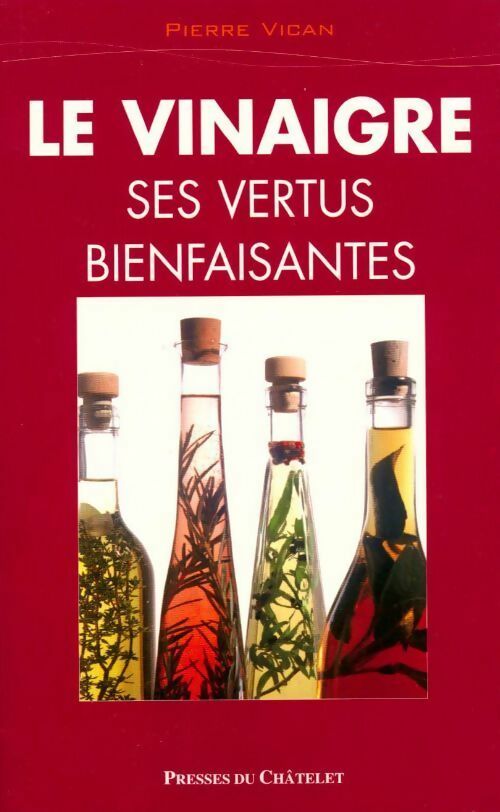 Livrenpoche : Le vinaigre. Ses vertus bienfaisantes - Vican Pierre - Livre